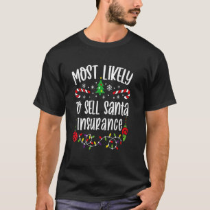 Most Likely To Sell Santa Insurance Funny Christma T-Shirt
