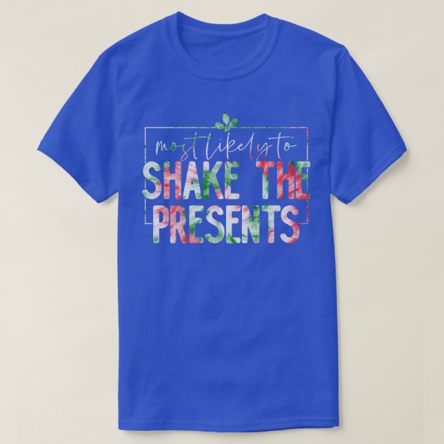 Most Likely To Shake Presents Funny Family Christm T-Shirt (Design Front)