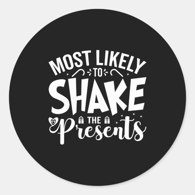 Most Likely To Shake The  Classic Round Sticker (Front)