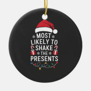 Most Likely To Shake The Presents Christmas Ceramic Ornament