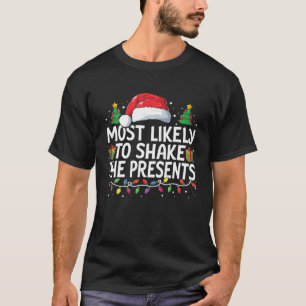 Most Likely To Shake The Presents Christmas Funny T-Shirt