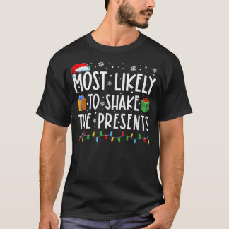 Most Likely To Shake The Presents Christmas Holid T-Shirt