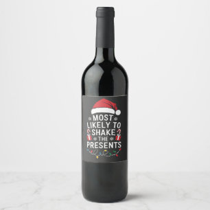 Most Likely To Shake The Presents Christmas   Wine Label