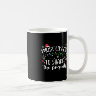 Most Likely To Shake The Presents Coffee Mug