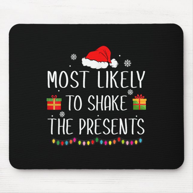 Most Likely To Shake The Presents Family Christmas Mouse Pad (Front)