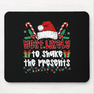 Most Likely To Shake The Presents Family Christmas Mouse Pad