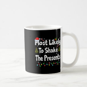 Most Likely To Shake The Presents Family Matching  Coffee Mug