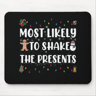 Most Likely To Shake The Presents Funny Christmas Mouse Pad