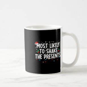 Most Likely To Shake The Presents Funny Family Chr Coffee Mug