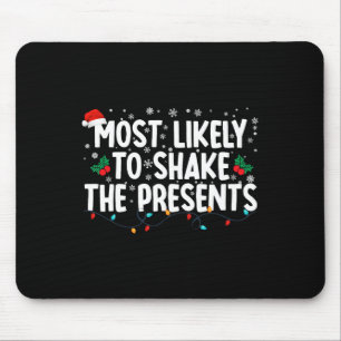 Most Likely To Shake The Presents Funny Family Chr Mouse Pad