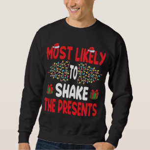 Most Likely To Shake The Presents Funny Family Chr Sweatshirt