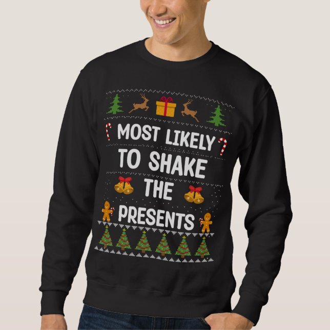 Most Likely To Shake The Presents Funny Ugly Xmas  Sweatshirt (Front)