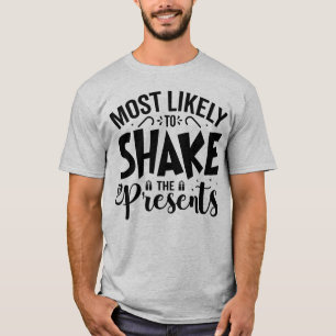 Most Likely to Shake the Presents T-Shirt