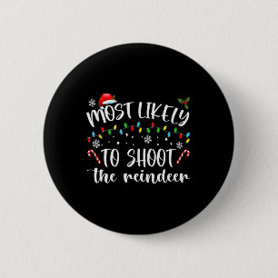 Most Likely To Shoot The Reindeer 6 Cm Round Badge