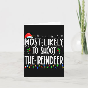 Most Likely To Shoot The Reindeer Christmas Matchi Card