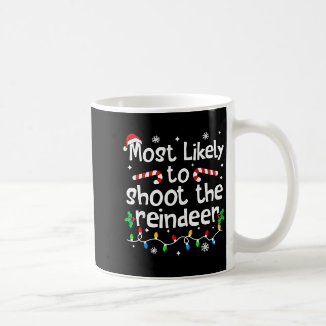Most Likely To Shoot The Reindeer Christmas Matchi Coffee Mug (Right)