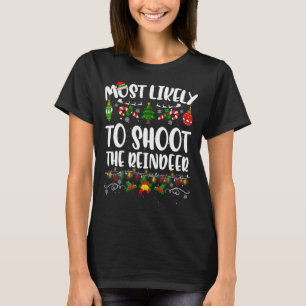 Most Likely To Shoot The Reindeer Cute Family Chri T-Shirt