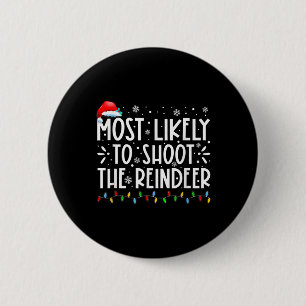 Most Likely To Shoot The Reindeer Family Christmas 6 Cm Round Badge