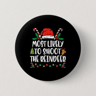 Most Likely To Shoot The Reindeer Family Christmas 6 Cm Round Badge