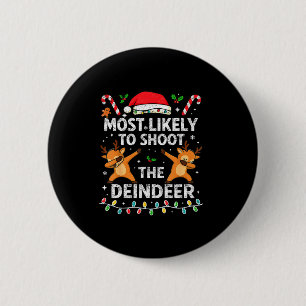 Most Likely To Shoot The Reindeer Family Christmas 6 Cm Round Badge