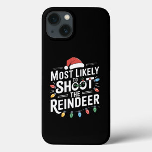 Most Likely To Shoot The Reindeer Family Christmas iPhone 13 Case