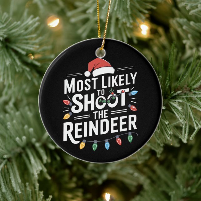 Most Likely To Shoot The Reindeer Family Christmas Ceramic Ornament (Tree)