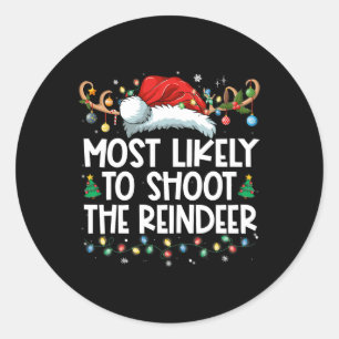Most Likely To Shoot The Reindeer Family Christmas Classic Round Sticker