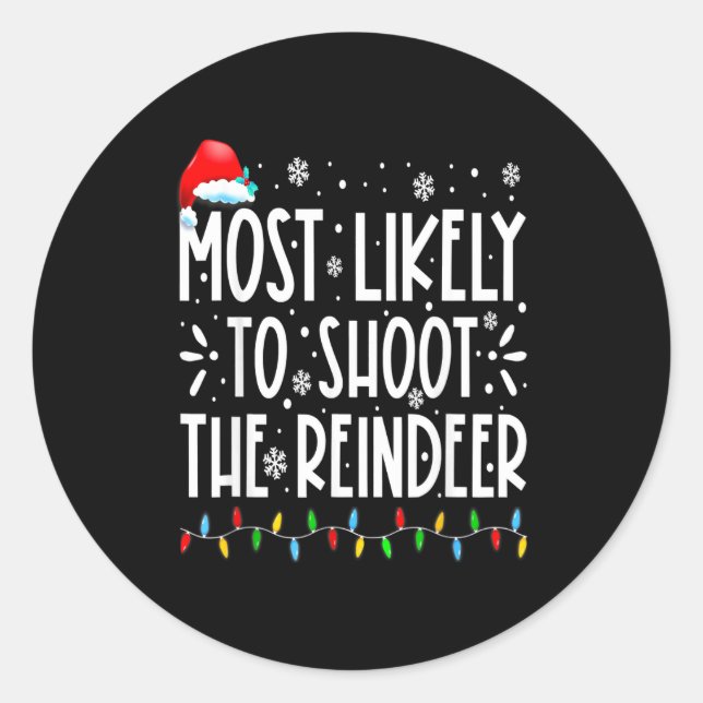 Most Likely To Shoot The Reindeer Family Christmas Classic Round Sticker (Front)