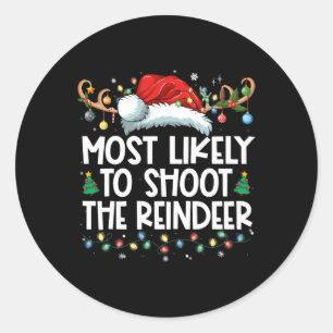 Most Likely To Shoot The Reindeer Family Christmas Classic Round Sticker