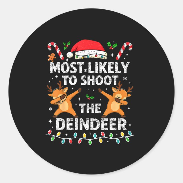 Most Likely To Shoot The Reindeer Family Christmas Classic Round Sticker (Front)