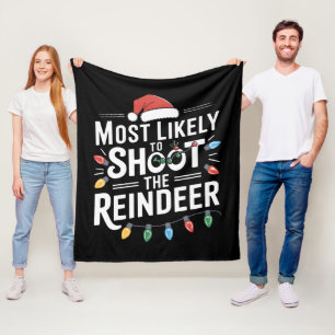 Most Likely To Shoot The Reindeer Family Christmas Fleece Blanket