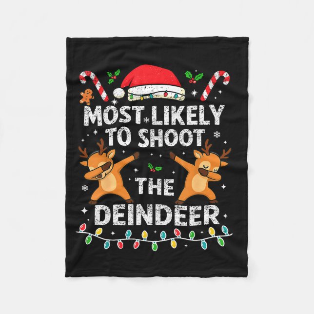 Most Likely To Shoot The Reindeer Family Christmas Fleece Blanket (Front)