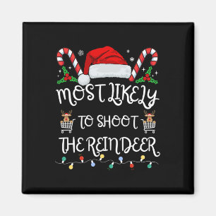 Most Likely To Shoot The Reindeer Family Christmas Magnet