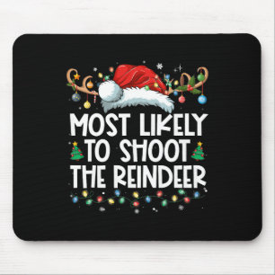 Most Likely To Shoot The Reindeer Family Christmas Mouse Pad