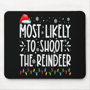 Most Likely To Shoot The Reindeer Family Christmas Mouse Pad