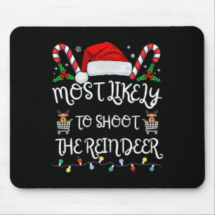 Most Likely To Shoot The Reindeer Family Christmas Mouse Pad