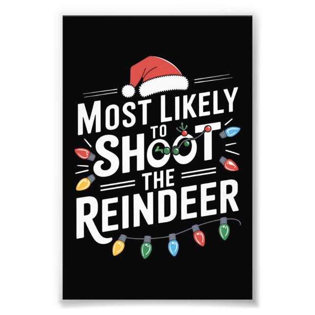 Most Likely To Shoot The Reindeer Family Christmas Photo Print (Front)