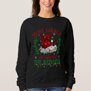 Most Likely To Shoot The Reindeer Family Christmas Sweatshirt