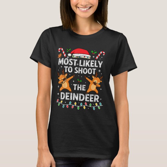 Most Likely To Shoot The Reindeer Family Christmas T-Shirt (Front)