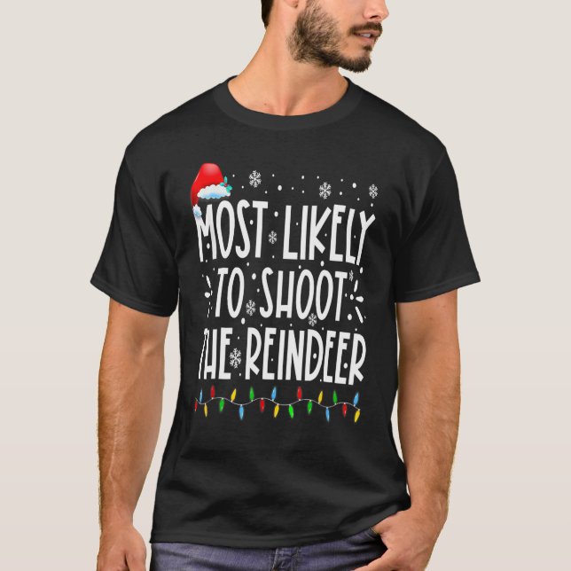 Most Likely To Shoot The Reindeer Family Christmas T-Shirt (Front)