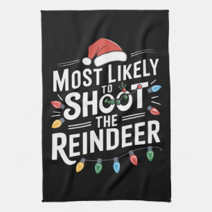 Most Likely To Shoot The Reindeer Family Christmas Tea Towel