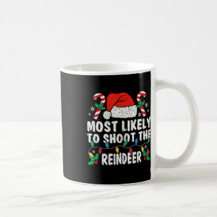 Most Likely To Shoot The Reindeer Family Matching Coffee Mug