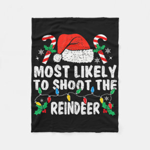 Most Likely To Shoot The Reindeer Family Matching  Fleece Blanket