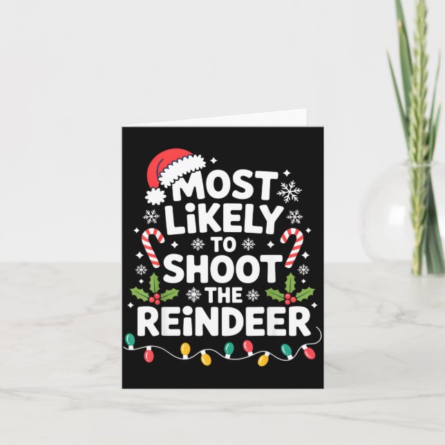 Most Likely To Shoot The Reindeer Funny Christmas  Card (Front)