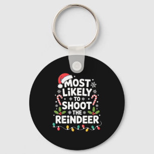 Most Likely To Shoot The Reindeer Funny Christmas Key Ring