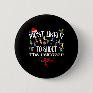 Most Likely To Shoot The Reindeer Funny Family Chr 6 Cm Round Badge