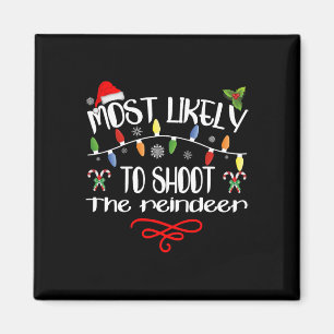 Most Likely To Shoot The Reindeer Funny Family Chr Magnet