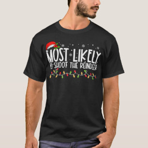 Most Likely To Shoot The Reindeer Funny Family Chr T-Shirt