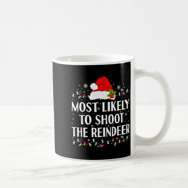 Most Likely To Shoot The Reindeer Funny Hunting Ch Coffee Mug (Right)