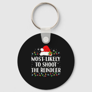 Most Likely To Shoot The Reindeer Funny Hunting Ch Key Ring